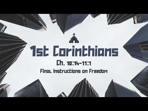 1 Corinthians 10:14-11:1 | Final Instructions on Freedom
