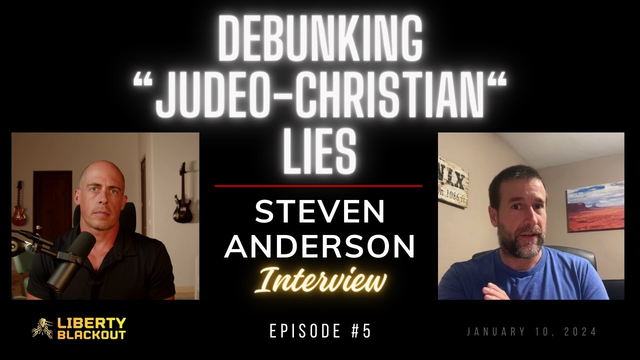 #5 - Debunking "Judeo-Christian" Lies - Steven Anderson Interview