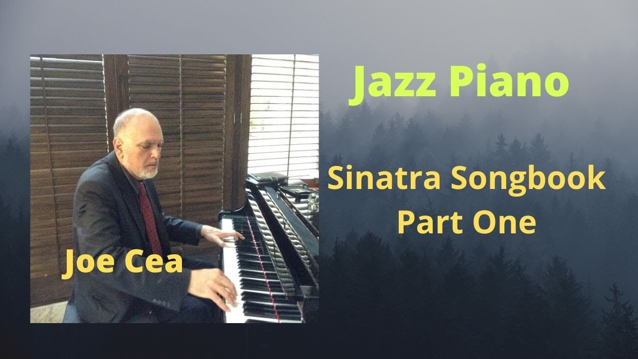 Pianist Joe Cea Plays Sinatra Songbook Part One
