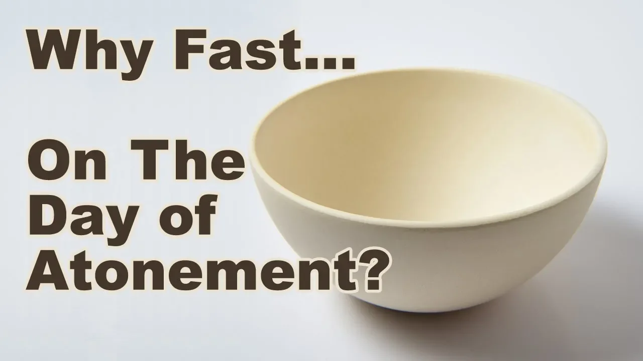 Fasting On The Day of Atonement - Spiritual Lessons To Learn