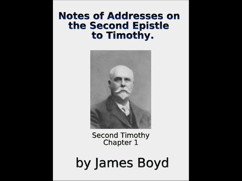 Notes of Addresses on the Second Epistle to Timothy  By James Boyd Chapter 1