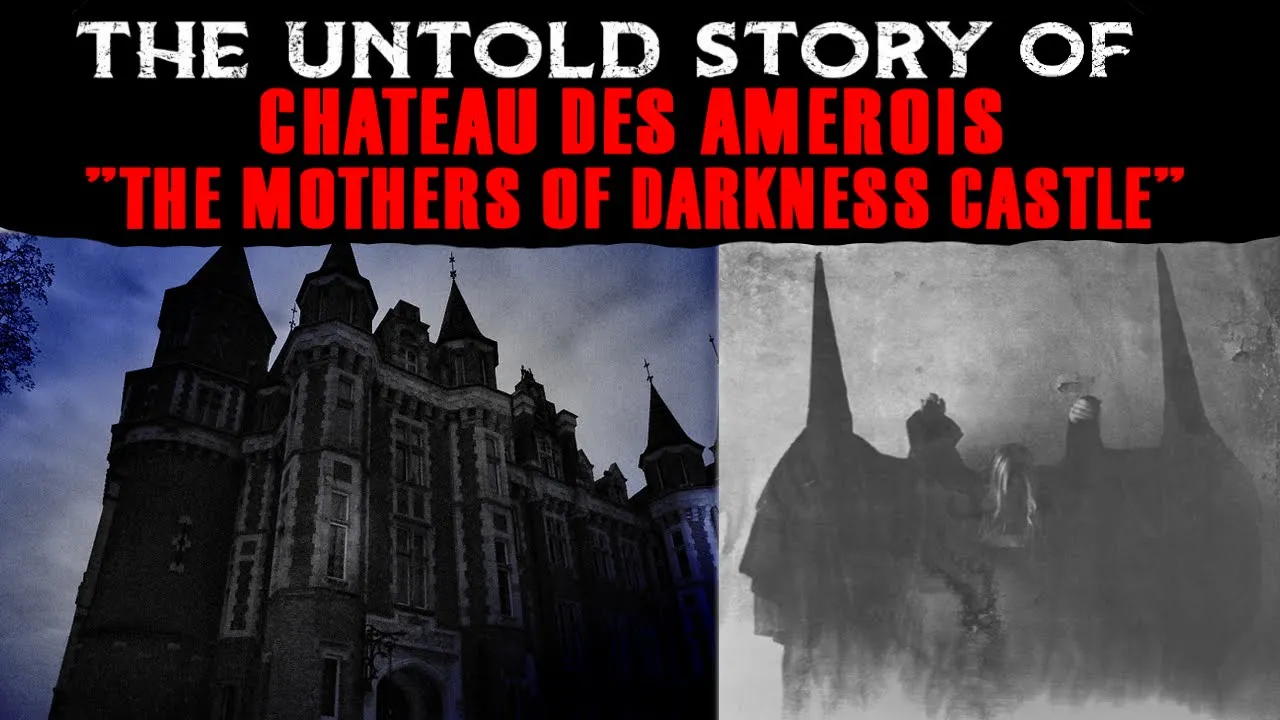 The Untold Story Of Chateau Des Amerois  - The Mothers Of Darkness Castle