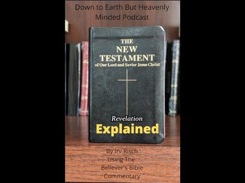 The New Testament Explained, On Down to Earth But Heavenly Minded Podcast,  Revelation Chapter 20