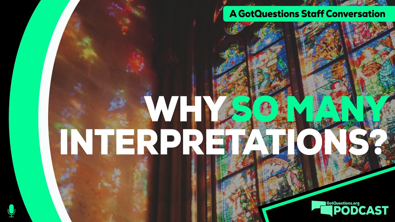 Why are there so many Christian interpretations? Why can't Christians agree? - Podcast Episode 165