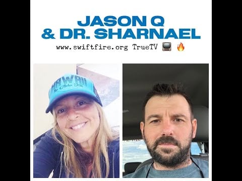 Jason Q & Dr  Sharnael ****www.swiftfire.org True Tv ** Subscribe Now**