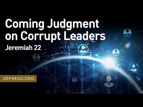 Coming Judgment on Corrupt Leaders, Jeremiah 22 – September 1st, 2022