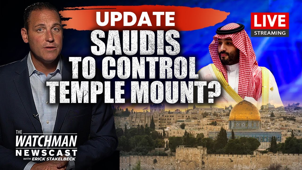 Will Saudi Arabia Take Control of Temple Mount in Coming Israel Peace Deal? | Watchman Newscast LIVE