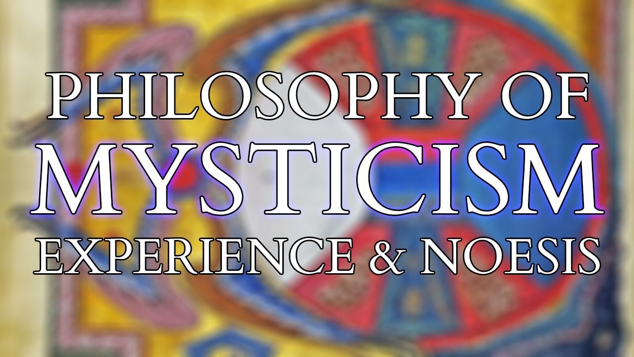 Philosophy of Mysticism - Are Mystical Experiences True and Can Gnosis be Trusted?