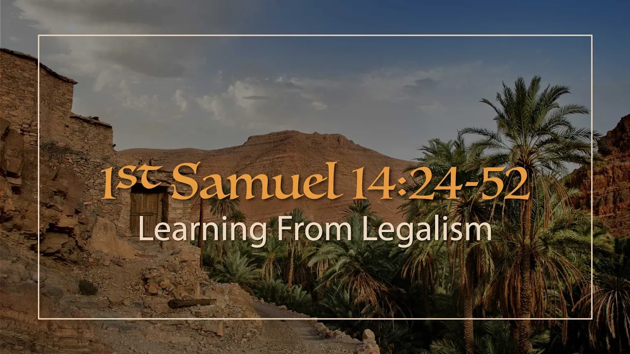1 Samuel 14:24-52 | Learning From Legalism