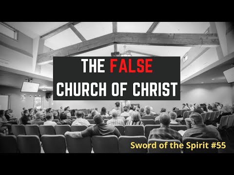 The FALSE Church of Christ || Bro. Cameron Hall || Sword of the Spirit Podcast #55