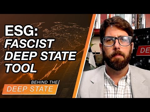 ESG: Fascist Tool of the Deep State to Reset Global Economy