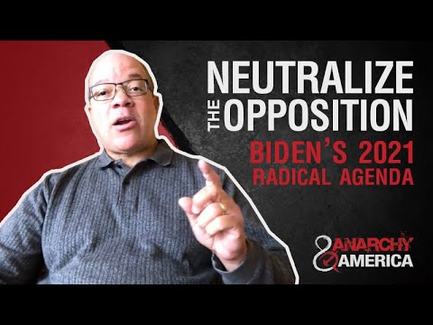 Neutralize the Opposition: Joe Biden's 2021 Radical Agenda