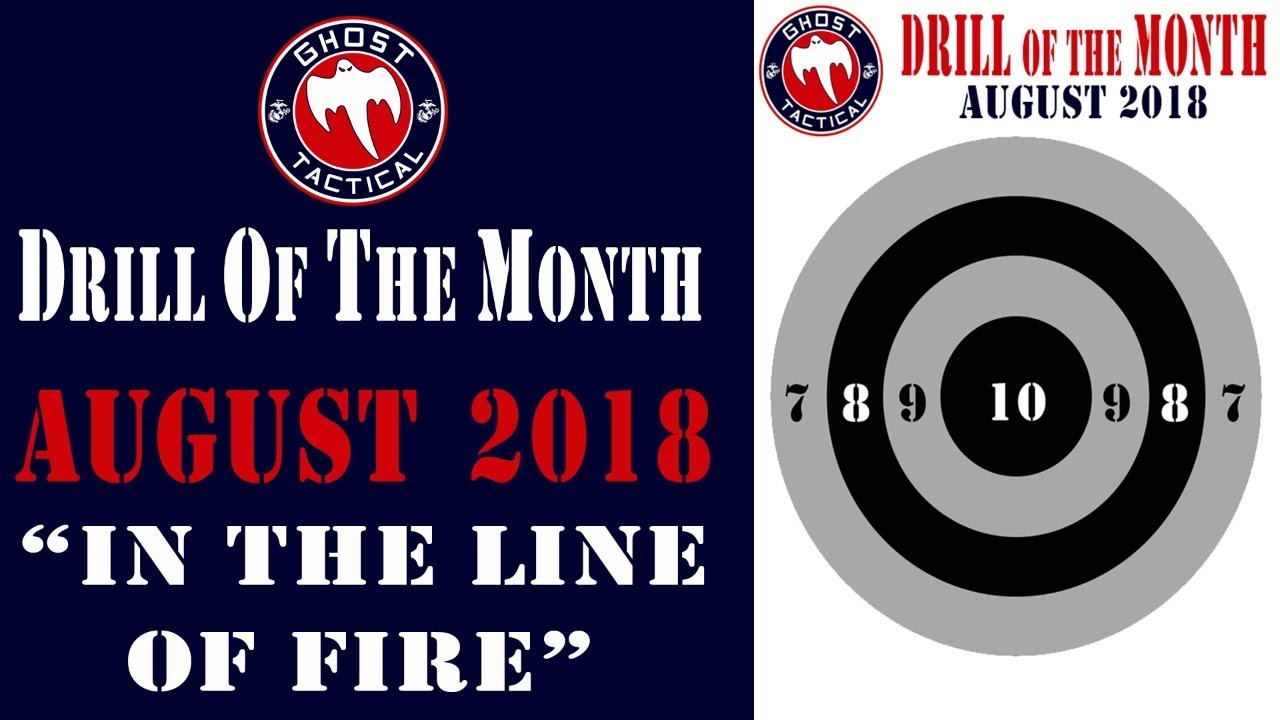 Ghost Tactical Drill of the Month:  August 2018:  "In The Line of Fire"