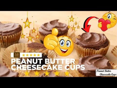 Peanut Butter Cheesecake Cups Recipe