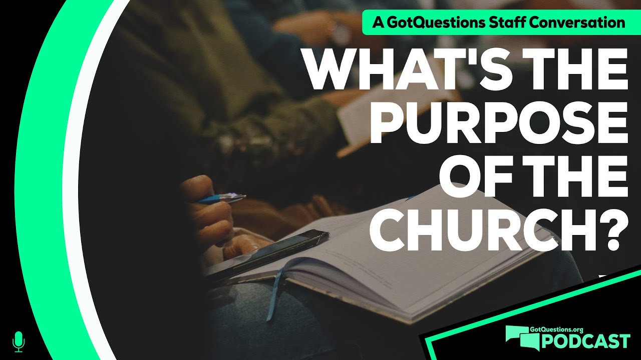 What is the purpose of the church? What is the mission of the church? - Podcast Episode 162