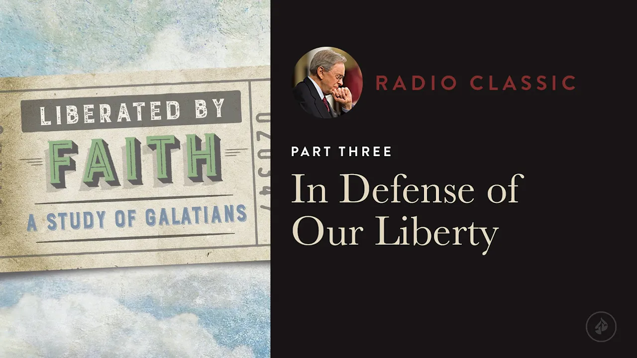 In Defense Of Our Liberty – Liberated by Faith: A Study of Galatians – Part 3 – Dr. Charles Stanley