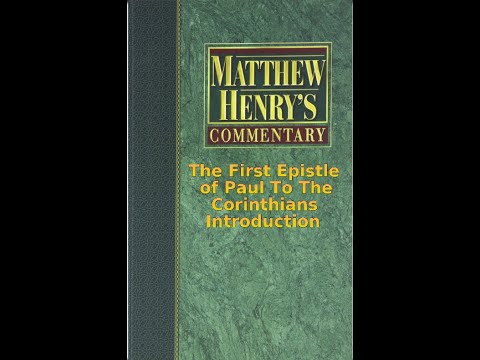 Matthew Henry's Commentary on the Whole Bible. Audio by Irv Risch. 1 Corinthians, Introduction