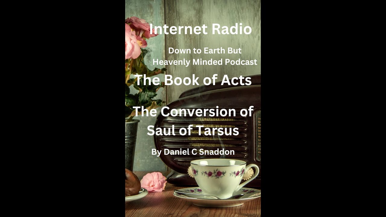 Internet Radio, Episode 243, Acts, The Conversion of Saul of Tarsus, by Daniel C Snaddon