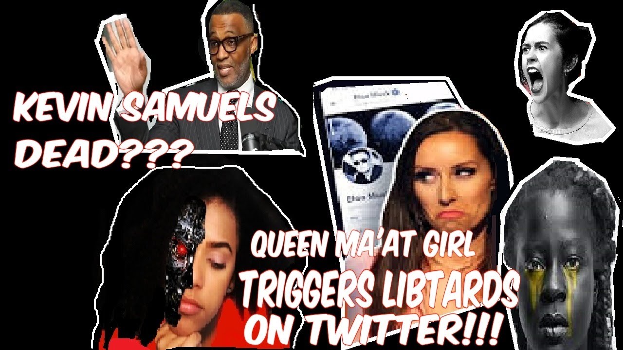 Kevin Samuels Dead?? Queen Ma'at Girl Triggers Libtards of Twitter!!