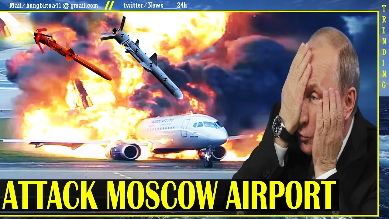 PUTIN panicked! MOSCOW airport turned into a sea of flames after the missile attack