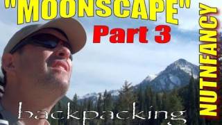 Pt 3 "Moonscape Backpacking" by Nutnfancy