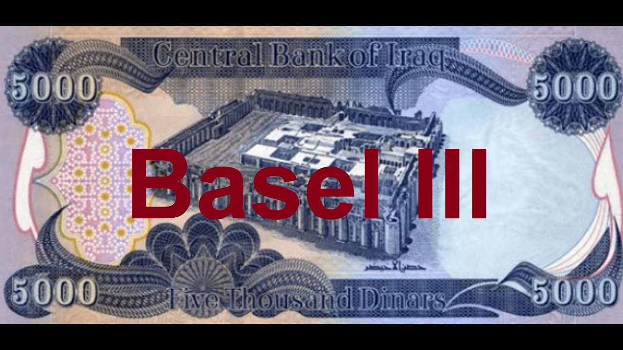 Basel III will it change the IQD exchange rate 03/12/24
