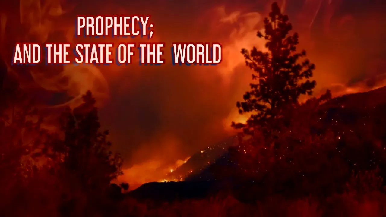 PROPHECY; AND THE STATE OF THE WORLD