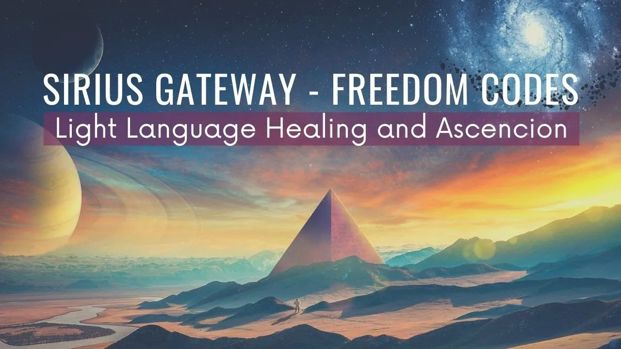 [Light Language] Sirius Gateway Freedom Codes