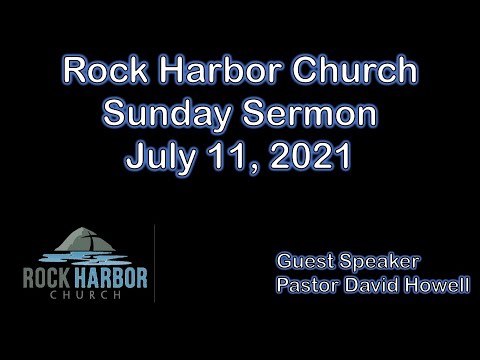 Sunday Sermon: 7/11/2021 - Guest Pastor: David Howell