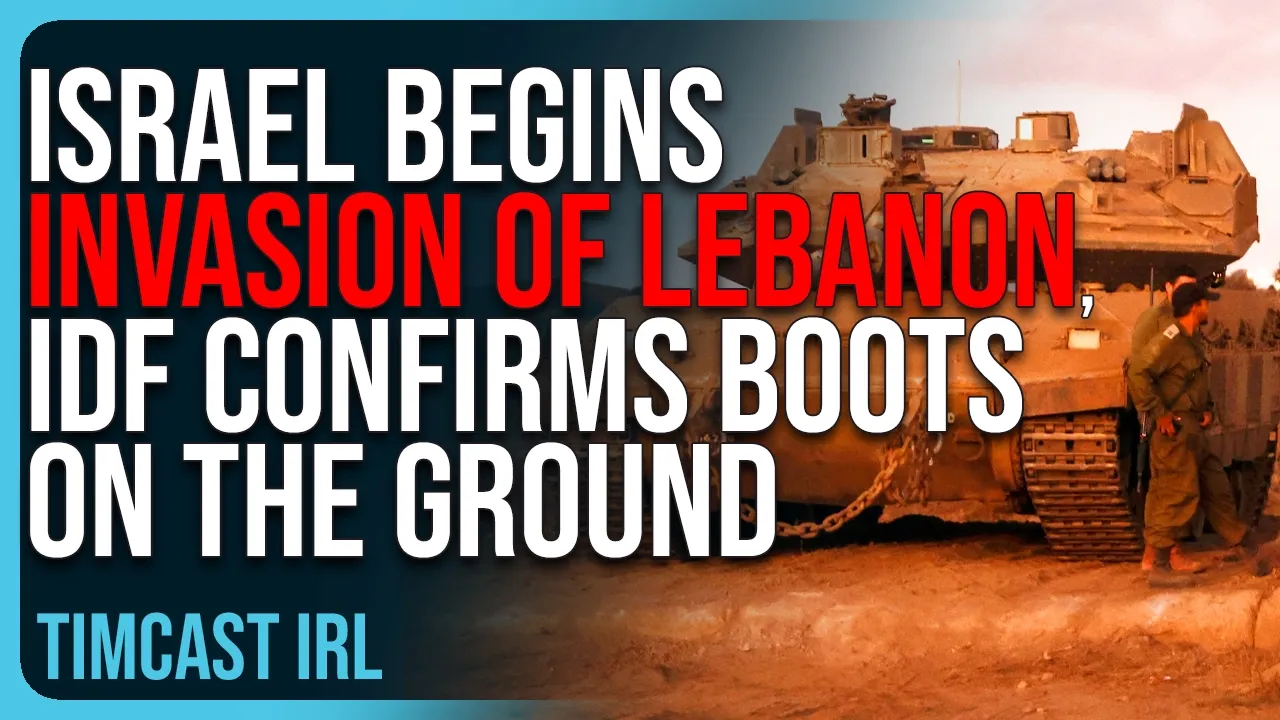 Israel BEGINS INVASION Of Lebanon, IDF Confirms BOOTS ON THE GROUND