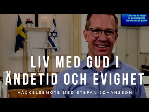 LIV MED GUD I ÄNDETID OCH EVIGHET!  - Stefan Johansson - Vetlanda Friförsamling