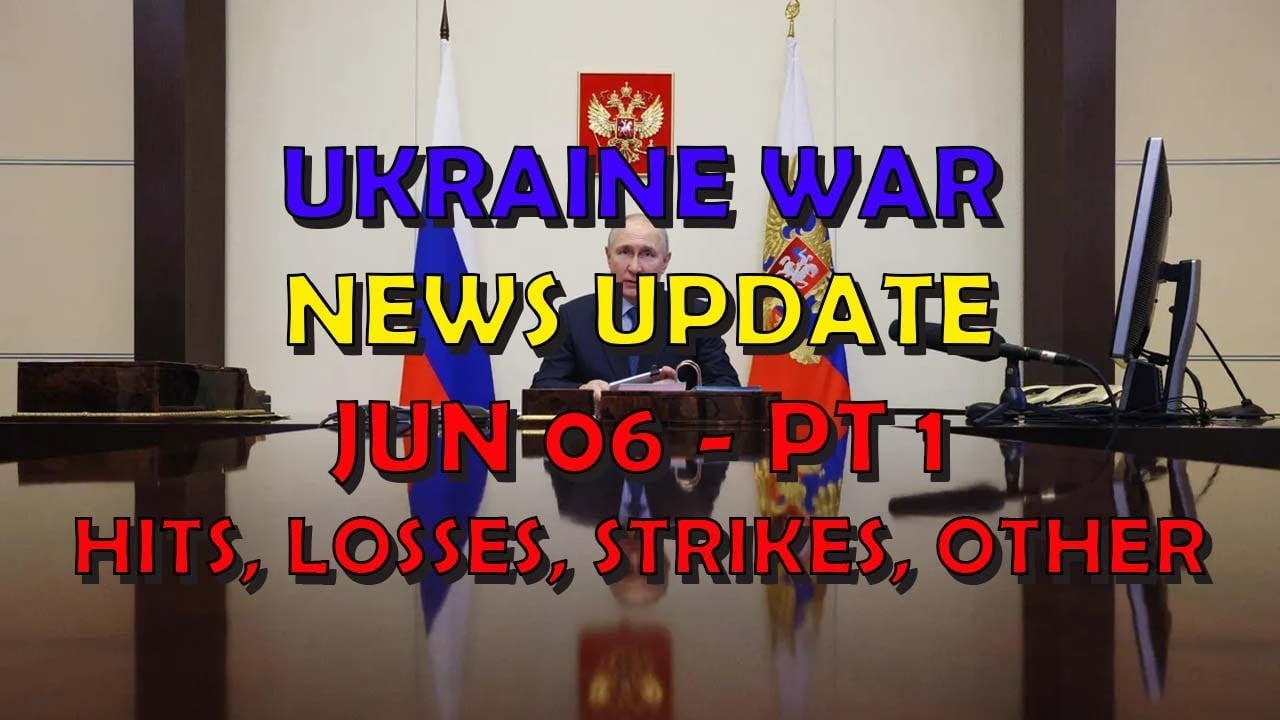 Ukraine War Update NEWS (20240606a): Pt 1 - Overnight & Other News