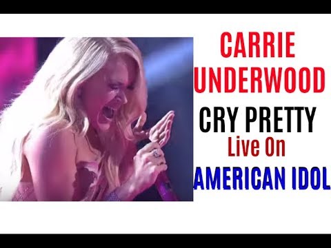 CARRIE UNDERWOOD - CRY PRETTY - AMERICAN IDOL - WOW 2018