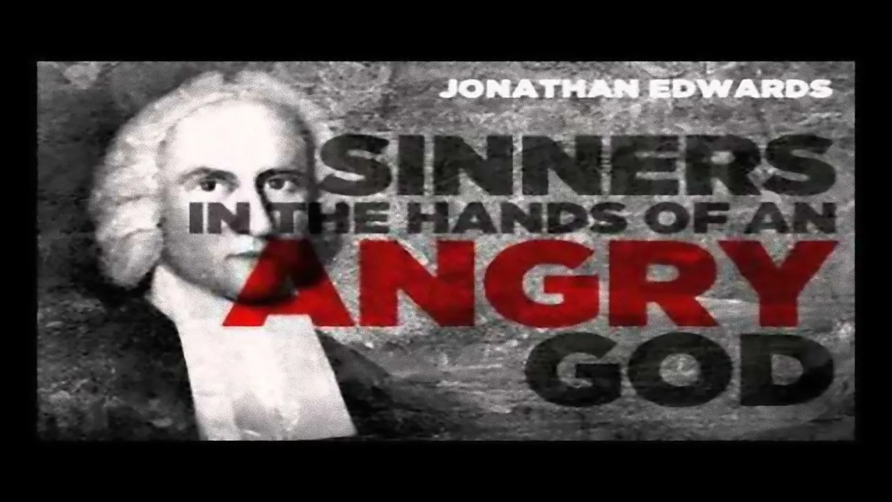 Sinners In The Hands of An Angry God by Johnathan Edwards MUST WATCH