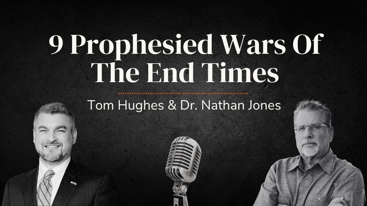 9 Prophesied Wars Of The End Times | with Tom Hughes & Dr. Nathan Jones