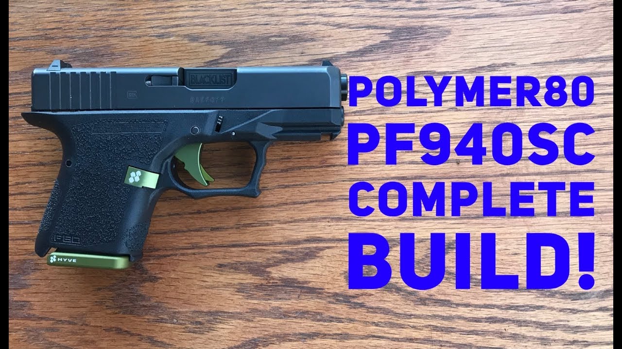 Complete Build: Polymer80 PF940SC Subcompact