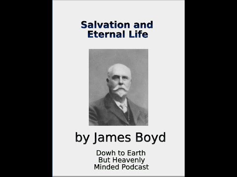 Salvation and Eternal Life by James Boyd