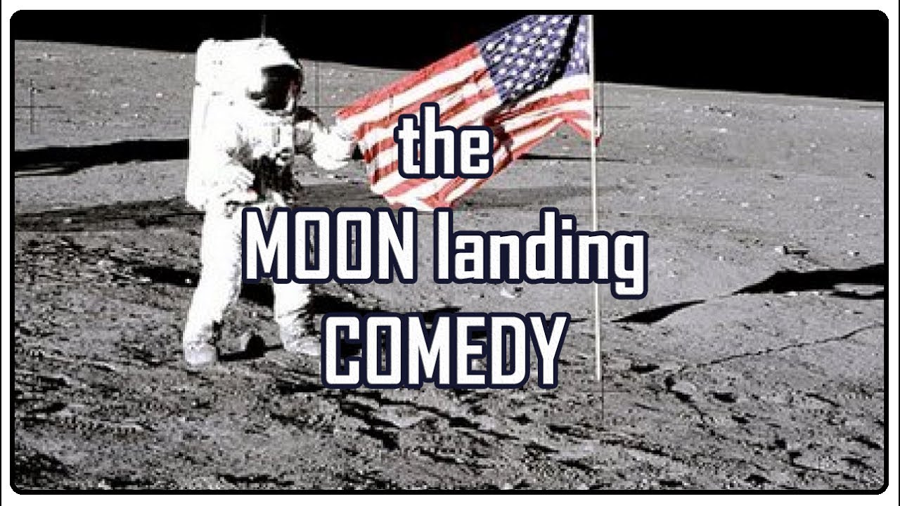 The moon landing hoax comedy :)