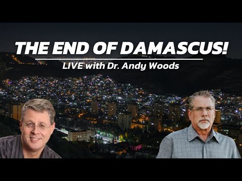 The End of Damascus! | LIVE with Tom Hughes and Dr. Andy Woods