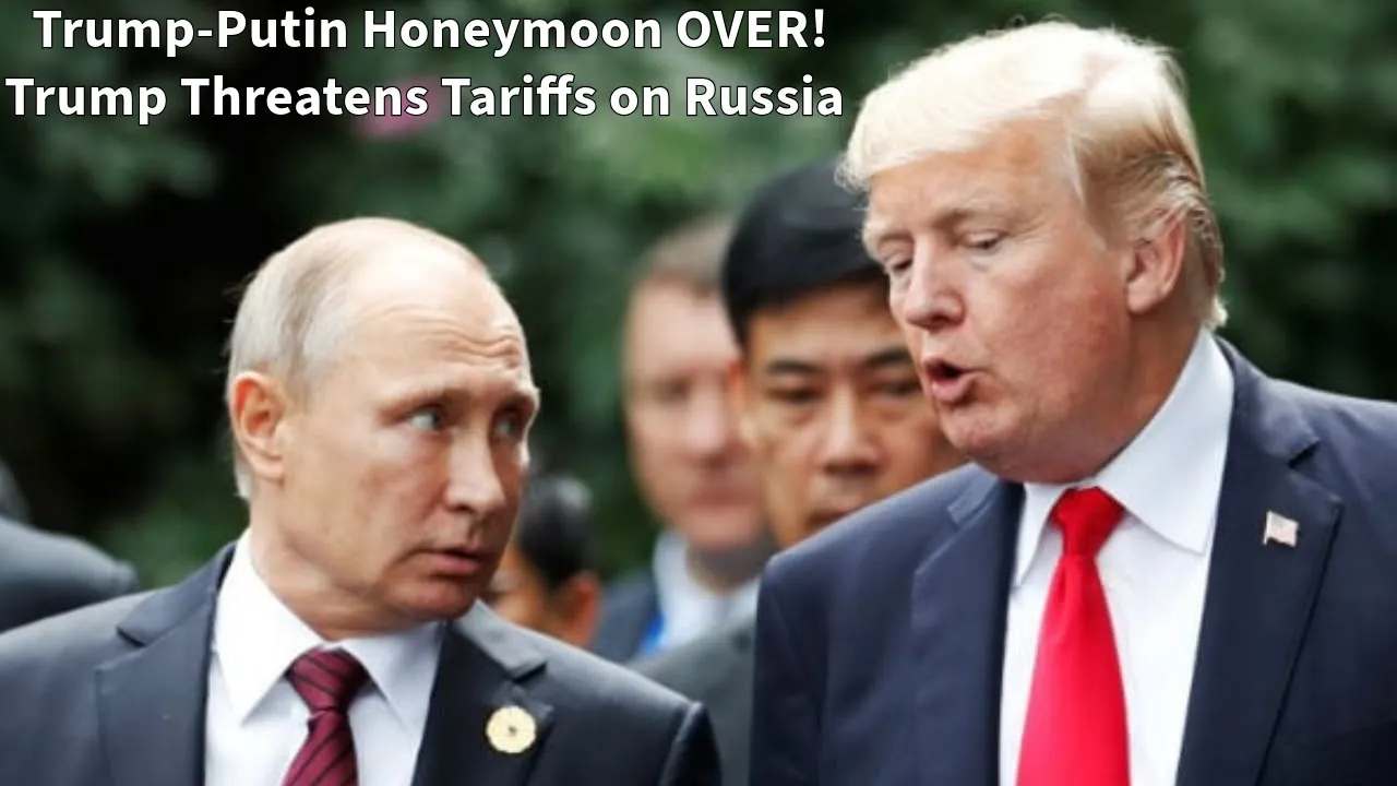 Trump-Putin Honeymoon OVER Trump Threatens Tariffs on Russia