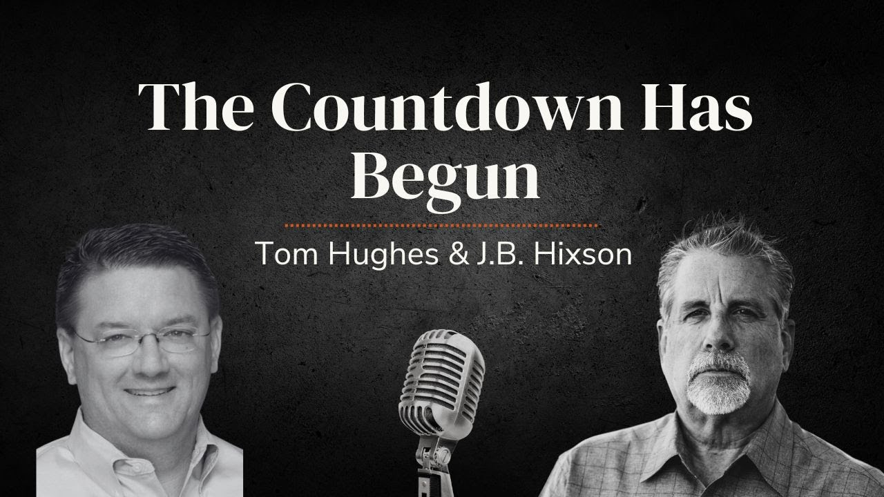 The Countdown Has Begun | With Tom Hughes & J.B. Hixson