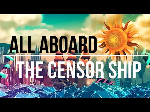 All Aboard the Censor Ship - the consensus of fear.