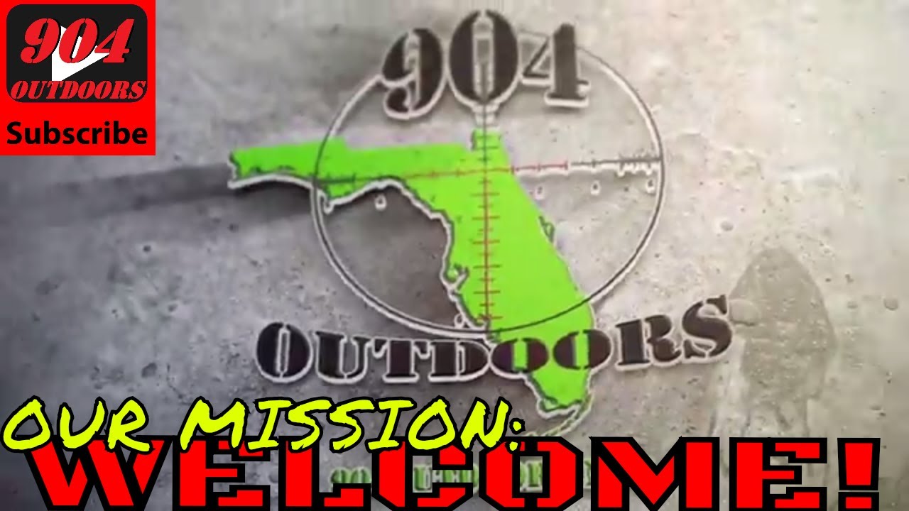 Our Mission : Welcome To 904Outdoors! - Our New Channel Preview