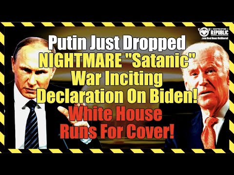 Putin Just Dropped NIGHTMARE "Satanic" War Inciting Declaration On Biden! White House Runs For Cover