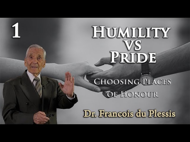 Dr. Francois du Plessis - Humility vs Pride: Choosing Places of Honour