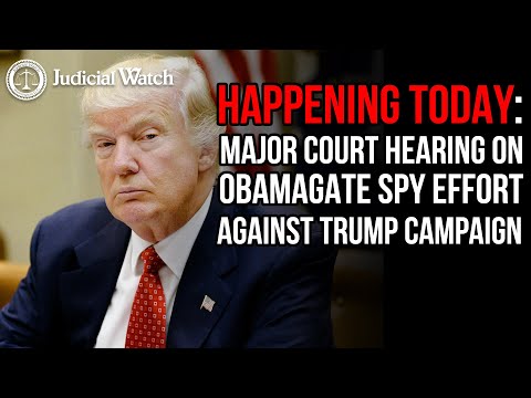 HAPPENING TODAY: Major Court Hearing on Obamagate Spy Effort against Trump Campaign