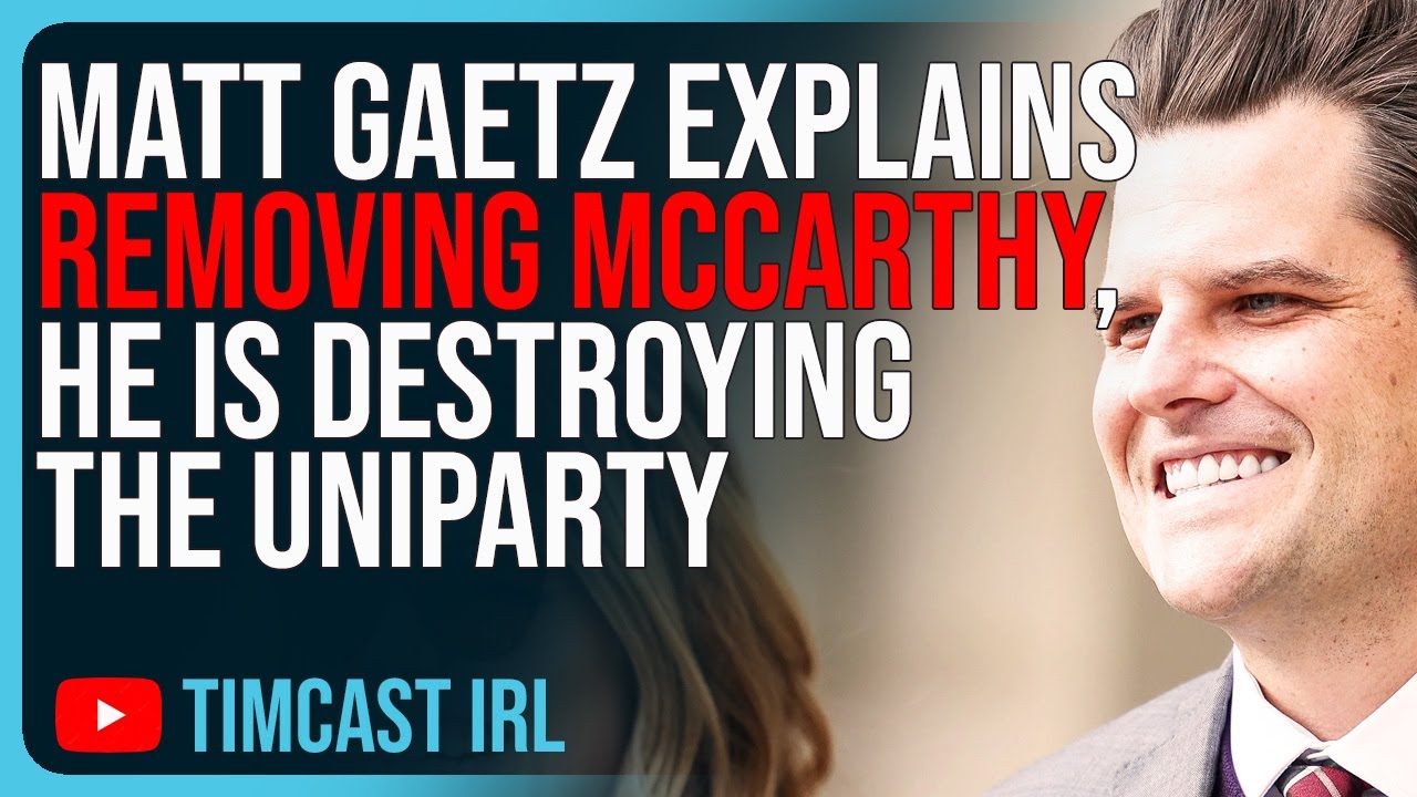 Timcast IRL - Matt Gaetz Explains Removing McCarthy, He Is Destroying The Uniparty