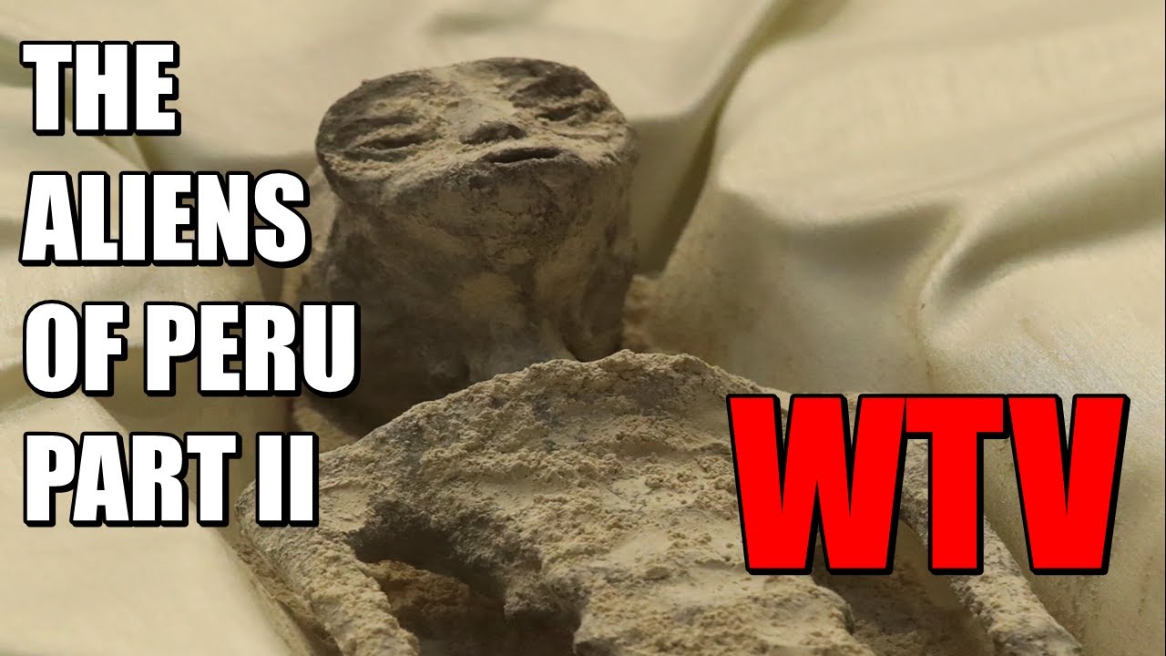 What You Need To Know About THE ALIENS OF PERU PART II