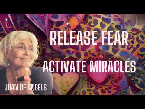 Release Fear and Activate Miracles