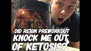 Did RE1GN preworkout knock me out of Ketosis? Ketogenic diet and preworkouts